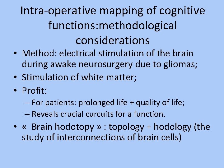 Intra-operative mapping of cognitive functions: methodological considerations • Method: electrical stimulation of the brain