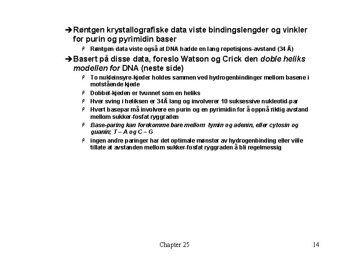 èRøntgen krystallografiske data viste bindingslengder og vinkler for purin og pyrimidin baser H Røntgen