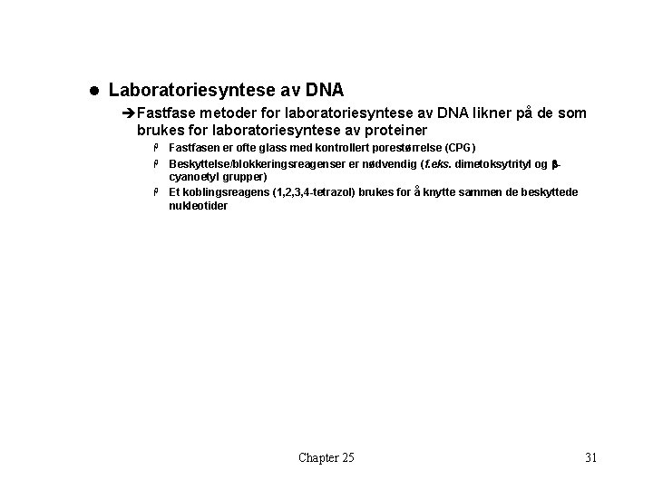 l Laboratoriesyntese av DNA èFastfase metoder for laboratoriesyntese av DNA likner på de som