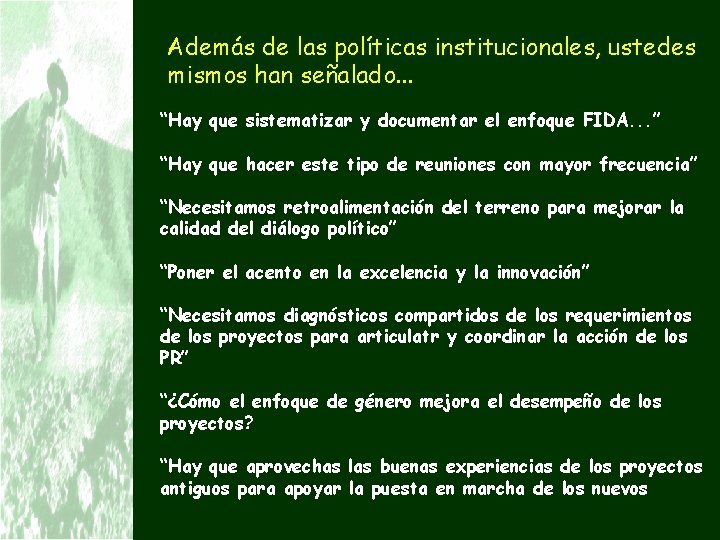 Además de las políticas institucionales, ustedes mismos han señalado. . . “Hay que sistematizar