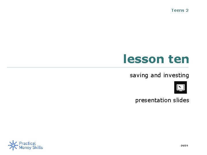 Teens 2 lesson ten saving and investing presentation slides 04/09 
