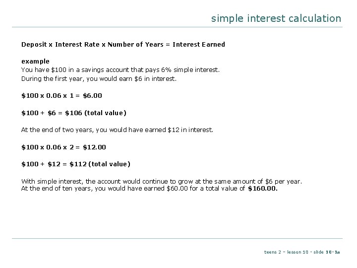 simple interest calculation Deposit x Interest Rate x Number of Years = Interest Earned