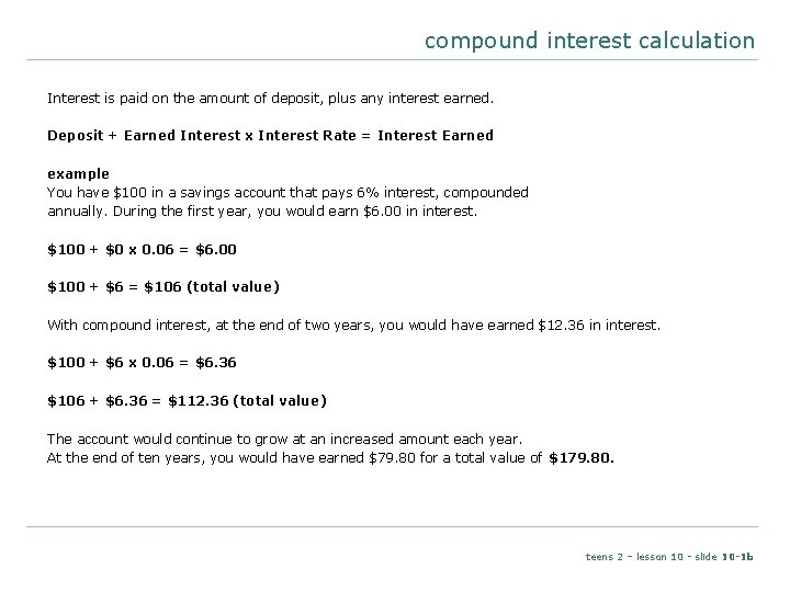 compound interest calculation Interest is paid on the amount of deposit, plus any interest