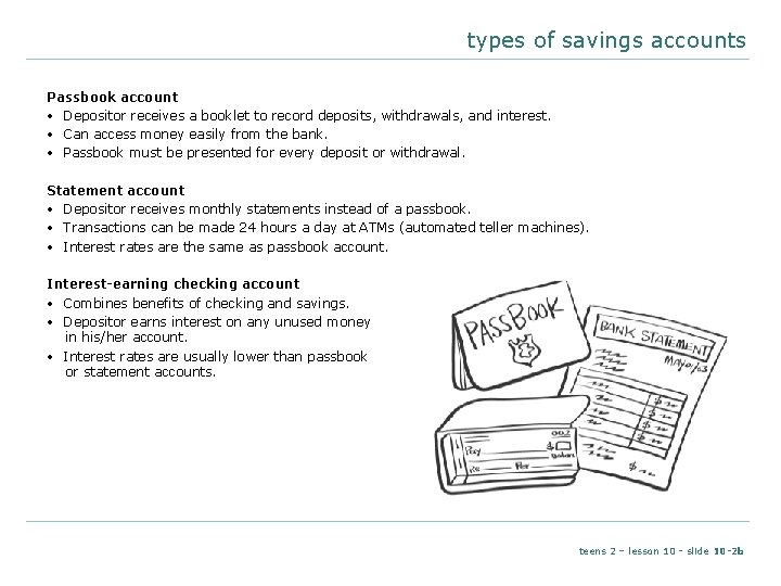 types of savings accounts Passbook account • Depositor receives a booklet to record deposits,