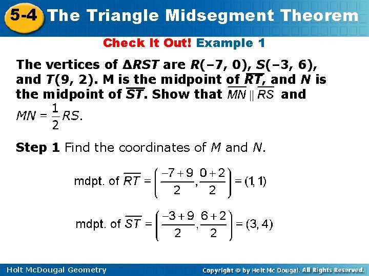 5 -4 The Triangle Midsegment Theorem Check It Out! Example 1 The vertices of 5 -4 The Triangle Midsegment Theorem Check It Out! Example 1 The vertices of