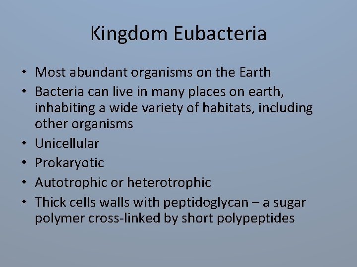 Kingdom Eubacteria • Most abundant organisms on the Earth • Bacteria can live in