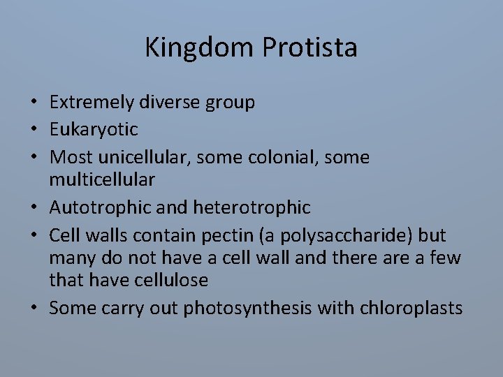 Kingdom Protista • Extremely diverse group • Eukaryotic • Most unicellular, some colonial, some