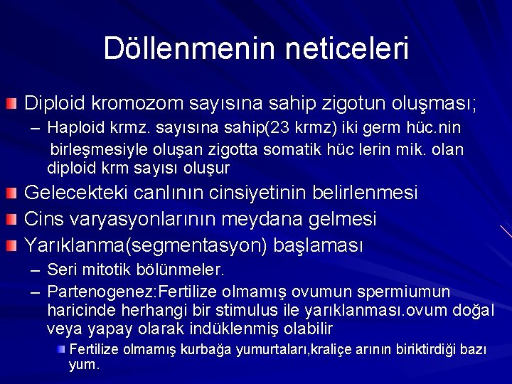 Döllenmenin neticeleri Diploid kromozom sayısına sahip zigotun oluşması; – Haploid krmz. sayısına sahip(23 krmz)