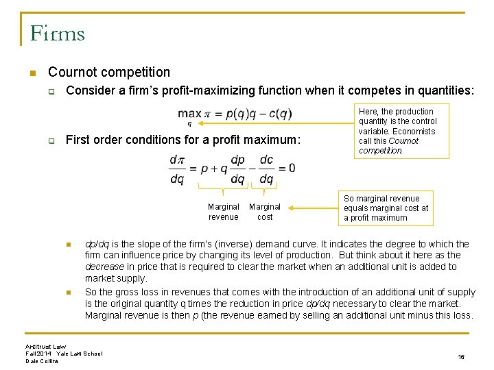 Firms n Cournot competition q q Consider a firm’s profit-maximizing function when it competes