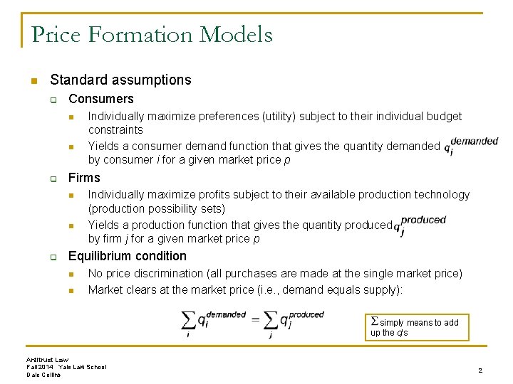Price Formation Models n Standard assumptions q Consumers n n q Firms n n