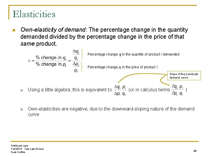 Elasticities n Own-elasticity of demand: The percentage change in the quantity demanded divided by
