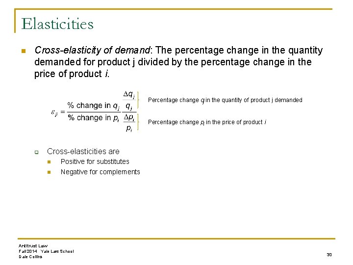 Elasticities n Cross-elasticity of demand: The percentage change in the quantity demanded for product