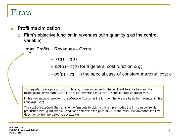 Firms n Profit maximization q Firm’s objective function in revenues (with quantity q as