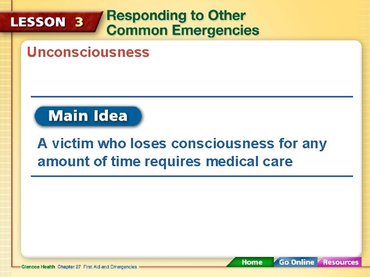 Unconsciousness A victim who loses consciousness for any amount of time requires medical care