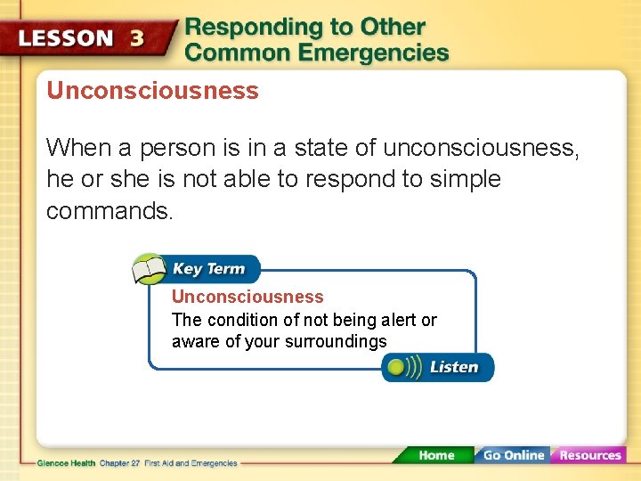 Unconsciousness When a person is in a state of unconsciousness, he or she is