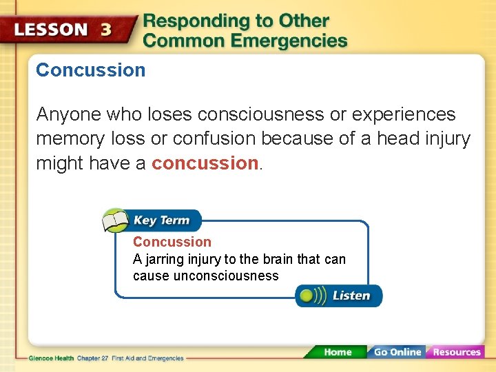 Concussion Anyone who loses consciousness or experiences memory loss or confusion because of a