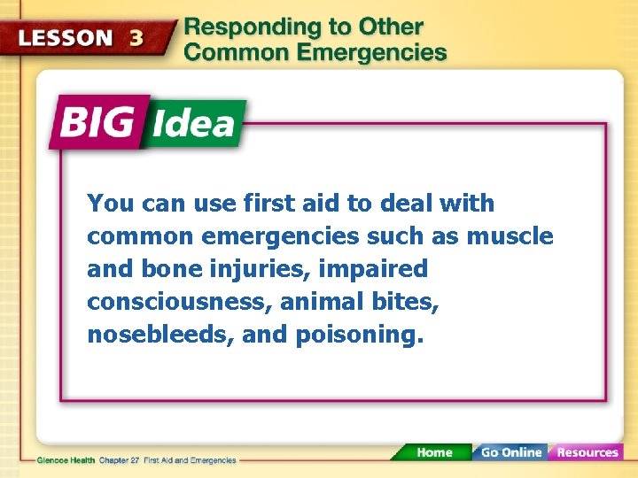 You can use first aid to deal with common emergencies such as muscle and