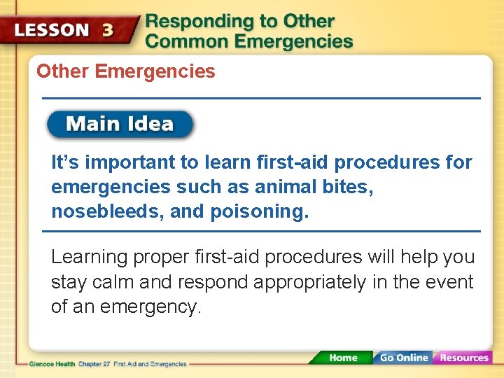 Other Emergencies It’s important to learn first-aid procedures for emergencies such as animal bites,