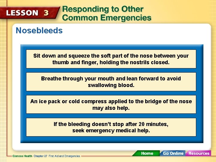Nosebleeds Sit down and squeeze the soft part of the nose between your thumb