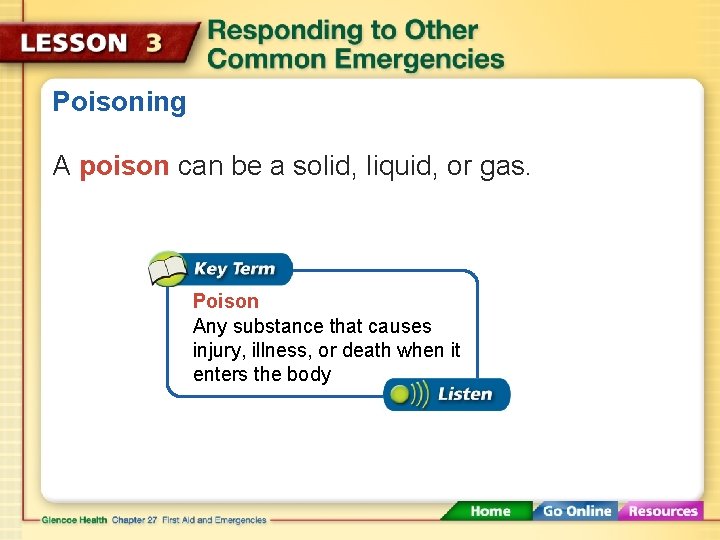 Poisoning A poison can be a solid, liquid, or gas. Poison Any substance that