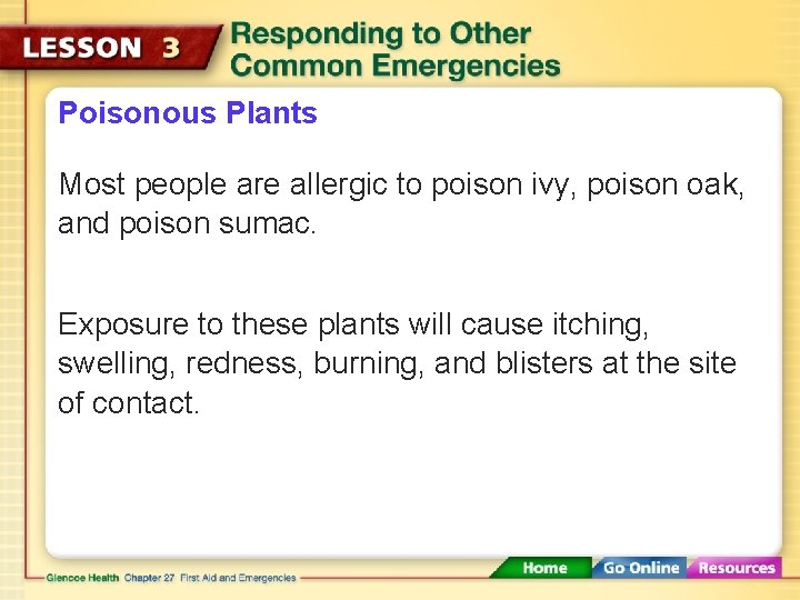 Poisonous Plants Most people are allergic to poison ivy, poison oak, and poison sumac.