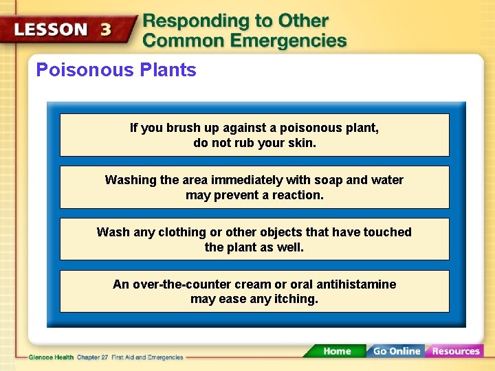 Poisonous Plants If you brush up against a poisonous plant, do not rub your