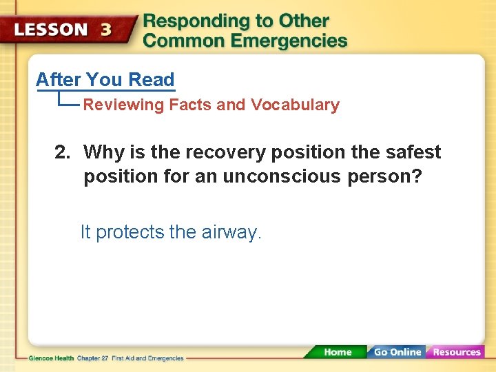 After You Read Reviewing Facts and Vocabulary 2. Why is the recovery position the