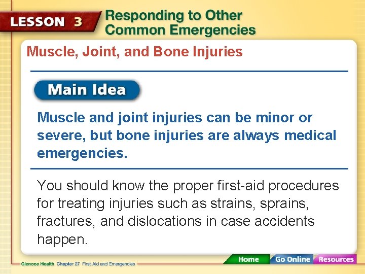 Muscle, Joint, and Bone Injuries Muscle and joint injuries can be minor or severe,