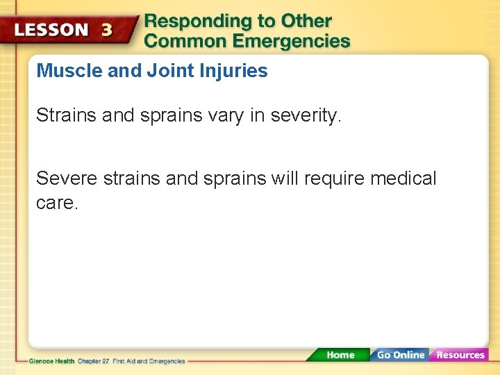 Muscle and Joint Injuries Strains and sprains vary in severity. Severe strains and sprains