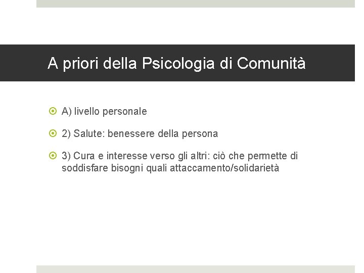 A priori della Psicologia di Comunità A) livello personale 2) Salute: benessere della persona