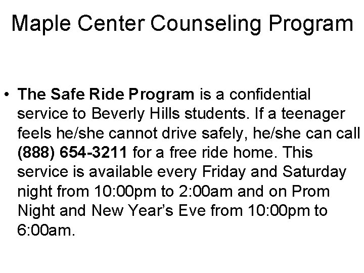 Maple Center Counseling Program • The Safe Ride Program is a confidential service to