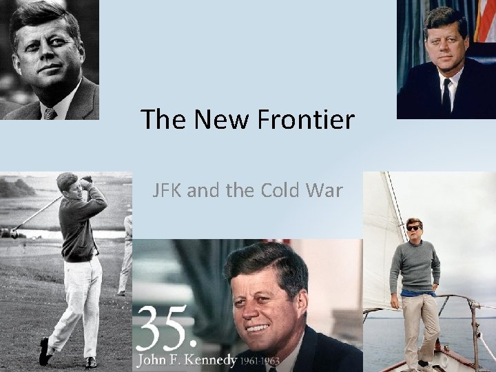 The New Frontier JFK and the Cold War 