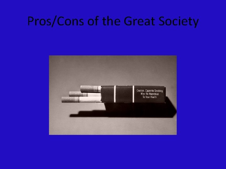 Pros/Cons of the Great Society 