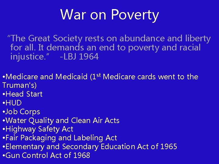 War on Poverty “The Great Society rests on abundance and liberty for all. It