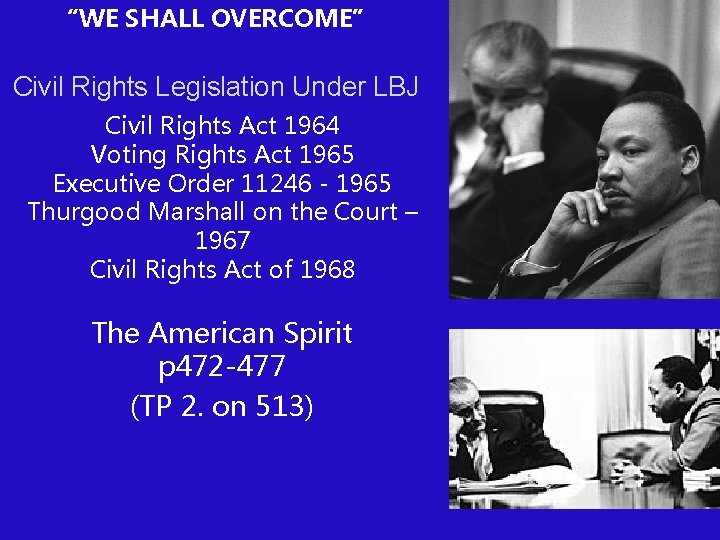 “WE SHALL OVERCOME” Civil Rights Legislation Under LBJ Civil Rights Act 1964 Voting Rights