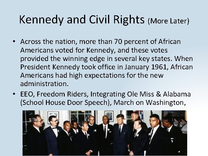 Kennedy and Civil Rights (More Later) • Across the nation, more than 70 percent