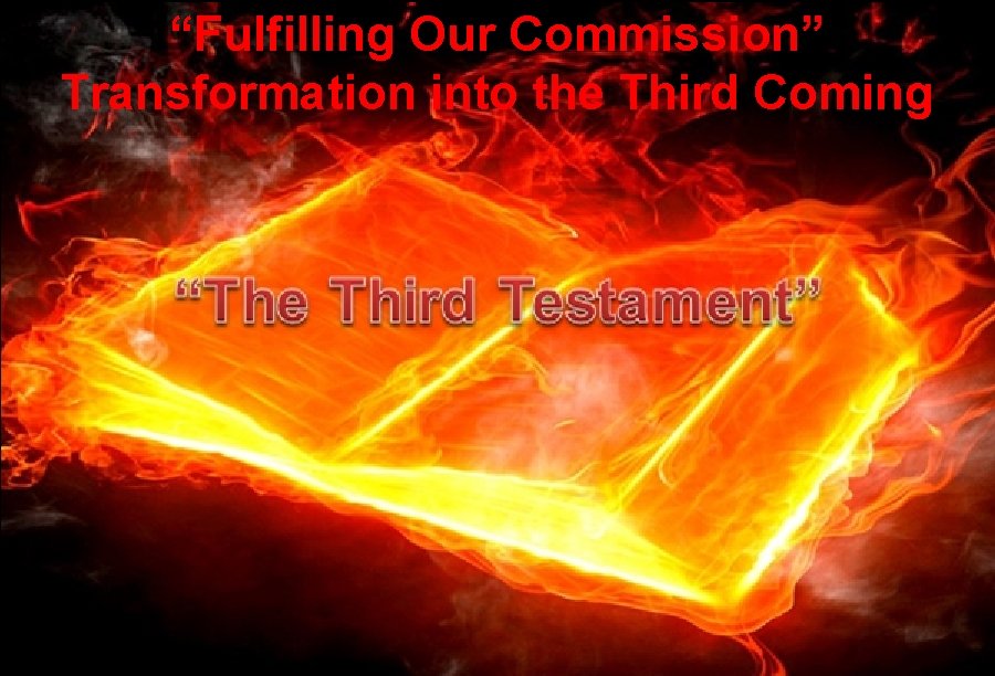 “Fulfilling Our Commission” Transformation into the Third Coming 