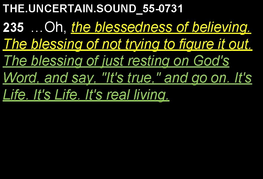 THE. UNCERTAIN. SOUND_55 -0731 235 …Oh, the blessedness of believing. The blessing of not