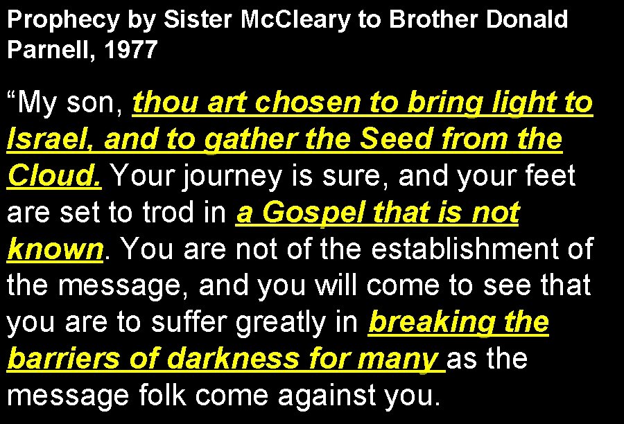 Prophecy by Sister Mc. Cleary to Brother Donald Parnell, 1977 “My son, thou art