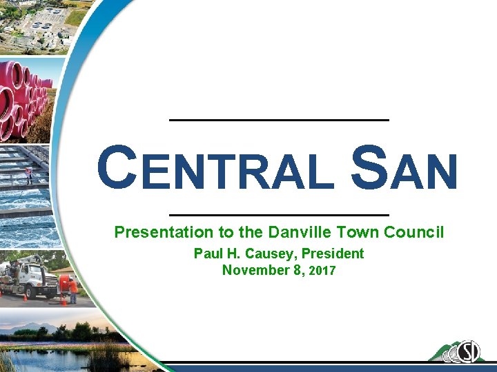 CENTRAL SAN Presentation to the Danville Town Council Paul H. Causey, President November 8,