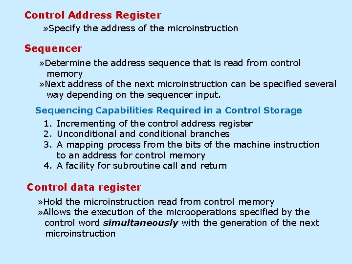 Control Address Register » Specify the address of the microinstruction Sequencer » Determine the