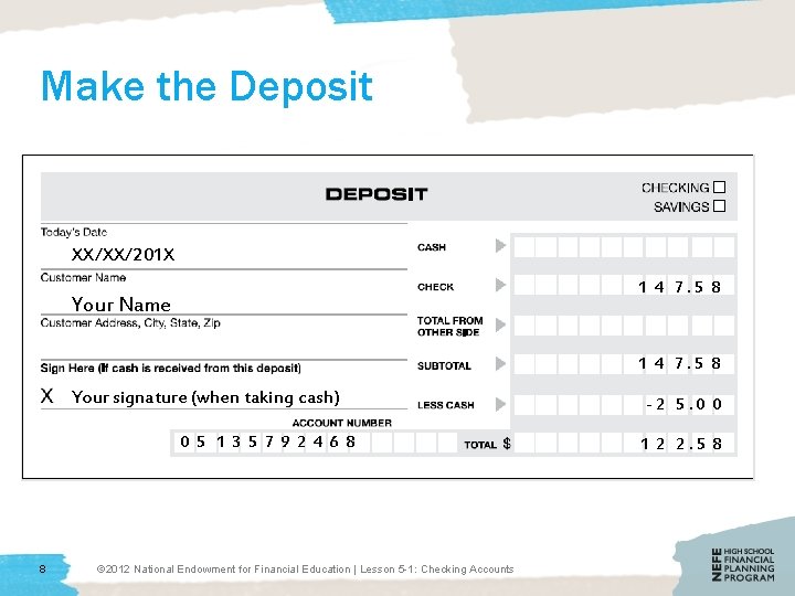 Make the Deposit XX/XX/201 X 1 4 7. 5 8 Your Name 1 4