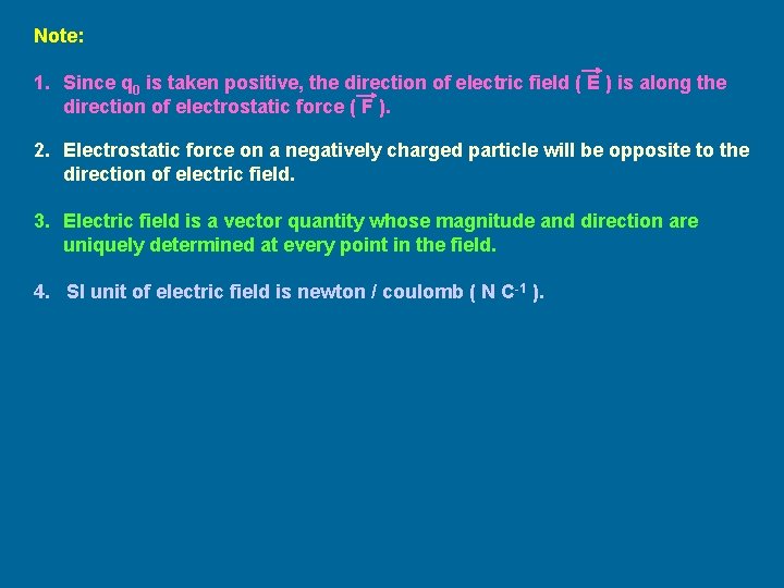 Note: 1. Since q 0 is taken positive, the direction of electric field ( Note: 1. Since q 0 is taken positive, the direction of electric field (