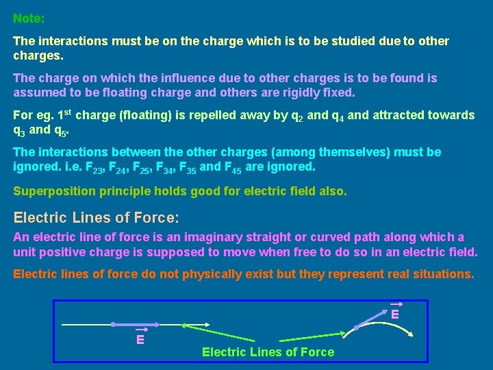 Note: The interactions must be on the charge which is to be studied due Note: The interactions must be on the charge which is to be studied due