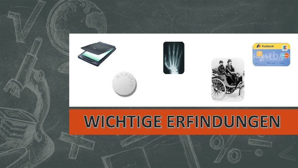 WICHTIGE ERFINDUNGEN 