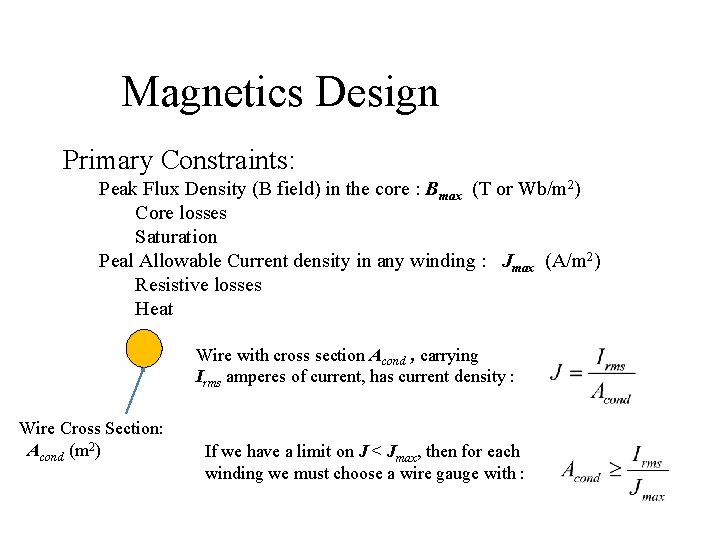 Magnetics Design Primary Constraints: Peak Flux Density (B field) in the core : Bmax