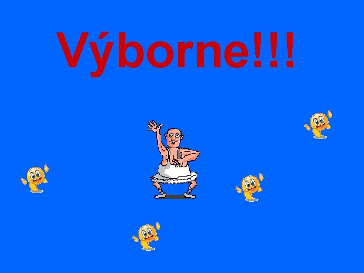 Výborne!!! 