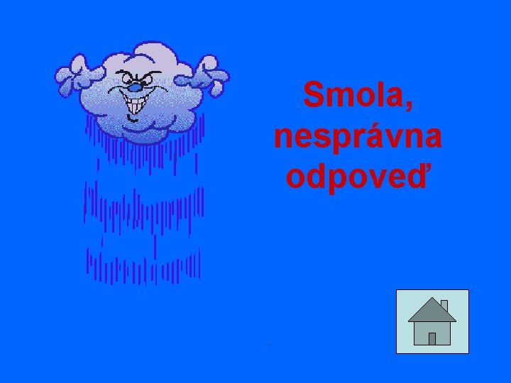 Smola, nesprávna odpoveď 