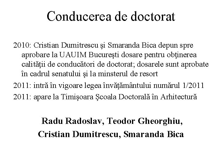 Conducerea de doctorat 2010: Cristian Dumitrescu şi Smaranda Bica depun spre aprobare la UAUIM