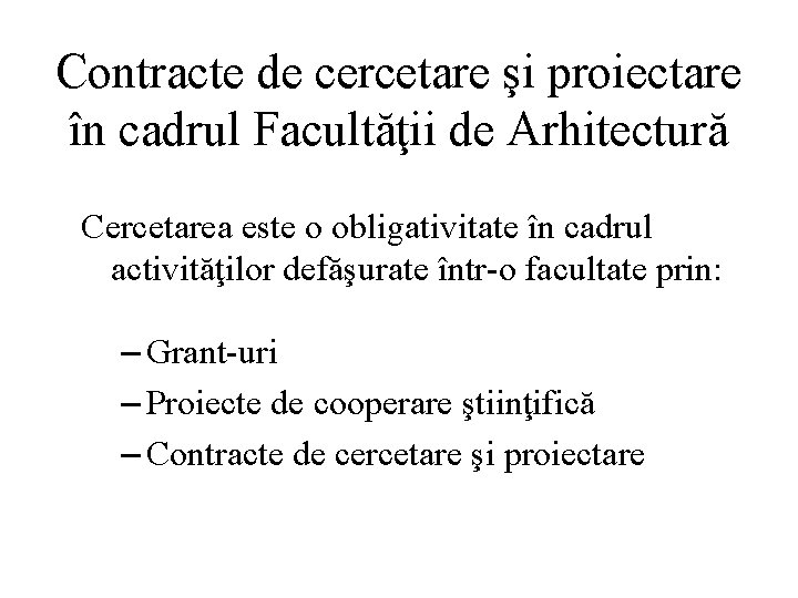 Contracte de cercetare şi proiectare în cadrul Facultăţii de Arhitectură Cercetarea este o obligativitate